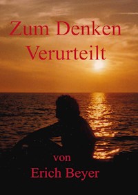 Zum Denken verurteilt - Erich Beyer - ebook
