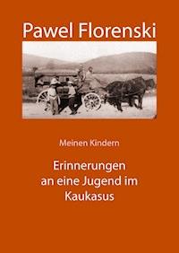 Meinen Kindern. Erinnerungen an eine Jugend im Kaukasus - Pawel Florenski - ebook