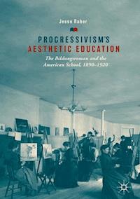 Progressivism's Aesthetic Education - Jesse Raber - ebook