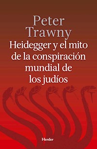 Heidegger y el mito de la conspiración mundial de los judíos - Trawny Peter - ebook