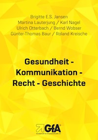 Gesundheit - Kommunikation - Recht - Geschichte - Brigitte E.S. Jansen - ebook