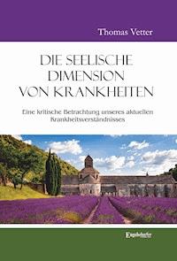 Die seelische Dimension von Krankheiten - Thomas Vetter - ebook