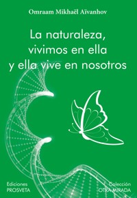 La naturaleza, vivimos en ella y ella vive en nosotros - Omraam Mikhael Aivanhov - ebook