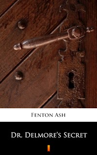 Dr. Delmore’s Secret - Fenton Ash - ebook