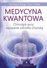 Medycyna kwantowa. Chirurgia aury - usuwanie źródła choroby - Ethan Lazzerini - książka