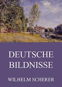 Deutsche Bildnisse - Wilhelm Scherer - ebook
