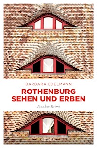 Rothenburg sehen und erben - Barbara Edelmann - ebook
