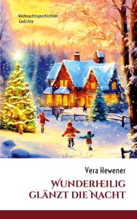 Wunderheilig glänzt die Nacht - Vera Hewener - ebook