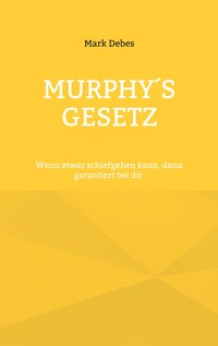 Murphy's Gesetz - Mark Debes - ebook