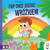 Czytam dziecku codziennie. Filip chce zostać wróżkiem - Małgorzata Korbiel - książka