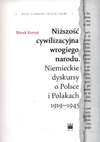 Niższość cywilizacyjna wrogiego narodu. - Kornat Marek - książka