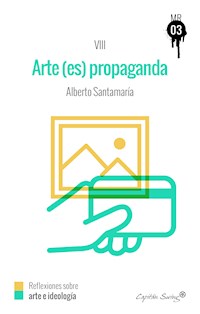 El arte (es) propaganda - Alberto Santamaría - ebook