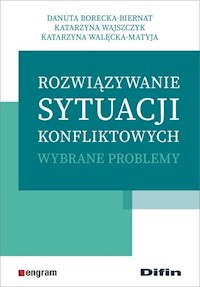 Rozwiązywanie sytuacji konfliktowych - Borecka-Biernat Danuta, Wajszczyk Katarzyna, Walęcka-Matyja Katarzyna - książka