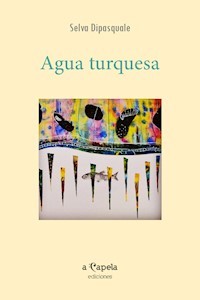 Agua turquesa - Selva Dipasquale - ebook