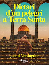 Dietari d'un pelegrí a Terra Santa - Jacint Verdaguer i Santaló - ebook