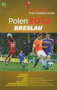 Polen 2012 Breslau Ein praktischer Reisefuhrer fur Fussballfans -  - książka