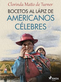 Bocetos al lápiz de americanos célebres - Clorinda Matto de Turner - ebook