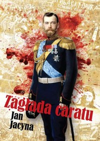Zagłada caratu - Jan Jacyna - książka