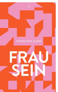 Frau sein - Franziska Klein - ebook
