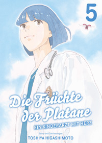 Die Früchte der Platane, Band 5 - Ein Kinderarzt mit Herz - Toshiya Higashimoto - ebook