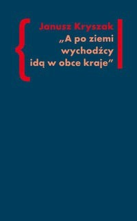 A po ziemi wychodźcy idą w obce kraje - Janusz Kryszak - książka
