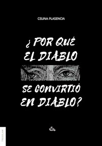 ¿Por qué el diablo se convirtió en diablo? - Celina Plasencia - ebook
