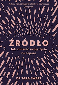 Źródło Jak zmienić swoje życie na lepsze - Tara Swart - ebook