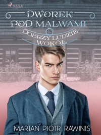 Dworek pod Malwami 15 - Dobrzy ludzie wokół - Marian Piotr Rawinis - ebook