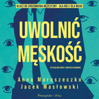 Uwolnić męskość - Anna Maruszeczko, Jacek Masłowski - ebook + audiobook