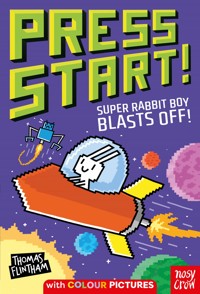 Press Start! Super Rabbit Boy Blasts Off! - Flintham Thomas - ebook