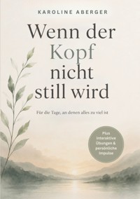 Wenn der Kopf nicht still wird - Karoline Aberger - ebook
