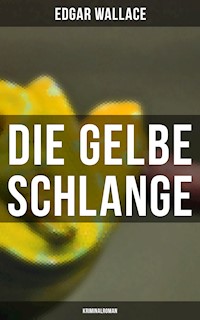 Die gelbe Schlange: Kriminalroman - Edgar Wallace - ebook