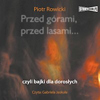 Przed górami, przed lasami... czyli bajki dla dorosłych - Piotr Rowicki - audiobook