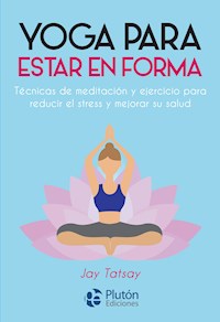 Yoga para estar en forma - Jay Tatsay - ebook