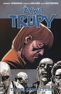 Żywe trupy Tom 6 To bolesne życie - Kirkman Robert, Adlard Charlie, Rathburn Cliff - książka