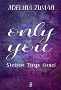 Only You - Sieben Tage Insel - Adelina Zwaan - ebook