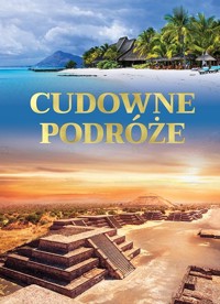 Cudowne podróże - praca zbiorowa - książka