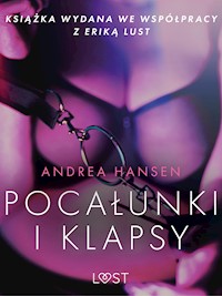 LUST. Pocałunki i klapsy - opowiadanie erotyczne - Andrea Hansen - ebook + audiobook