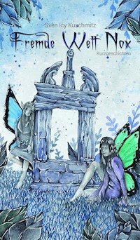 Fremde Welt Nox - Kurzgeschichten - Sven Icy Kuschmitz - ebook
