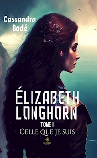 Élizabeth Longhorn - Tome 1 - Cassandra Bodé - ebook