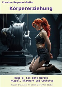 Körpererziehung Band 3 - Coraline Reymont-Bafier - ebook