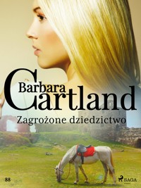 Zagrożone dziedzictwo – Ponadczasowe historie miłosne Barbary Cartland - Barbara Cartland - ebook