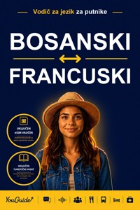 The Language Guide for Travelers - Bosnian to French - YouGuide - ebook