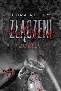 Złączeni miłością. Seria Born in Blood Mafia Chronicles. Tom 6 - Reilly Cora - książka