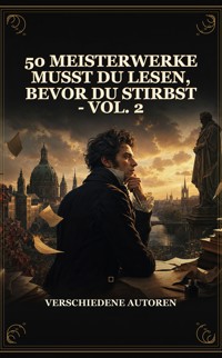 50 Meisterwerke Musst Du Lesen, Bevor Du Stirbst - Vol. 2 - Autoren Verschiedene - ebook