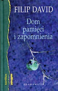 Dom pamięci i zapomnienia - Filip David - książka