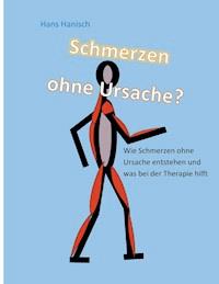 Schmerzen ohne Ursache? - Hans Hanisch - ebook