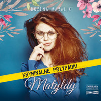 Kryminalne przypadki Matyldy - Bożena Mazalik - ebook + audiobook + książka