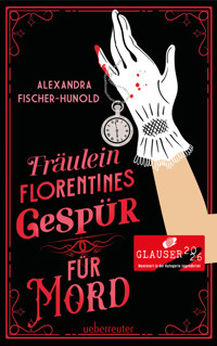 Fräulein Florentines Gespür für Mord - Alexandra Fischer-Hunold - ebook