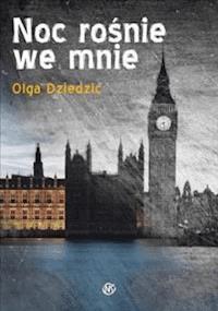 Noc rośnie we mnie - Olga Dziedzic - ebook